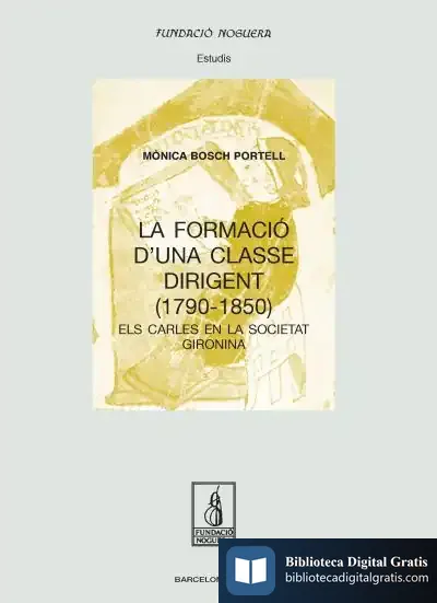 Descargar La Formació D'Una Classe Dirigent (1790 - 1850) de Mònica Bosch Portell