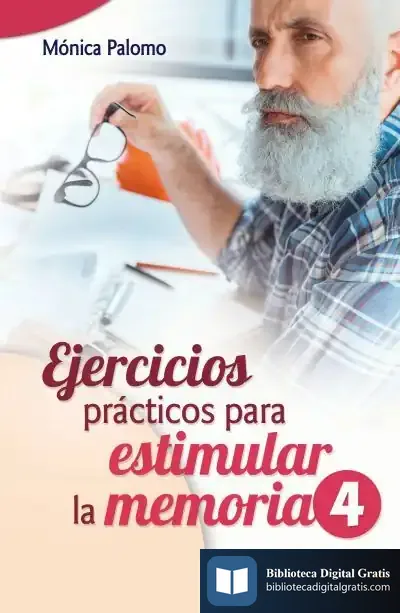 Descargar Ejercicios Prácticos Para Estimular La Memoria 4 de Mónica Palomo Berjaga