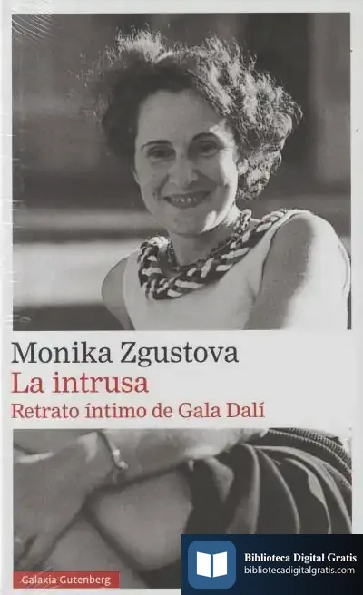Descargar La Intrusa. Retrato Íntimo De Gala Dalí de Monika Zgustová