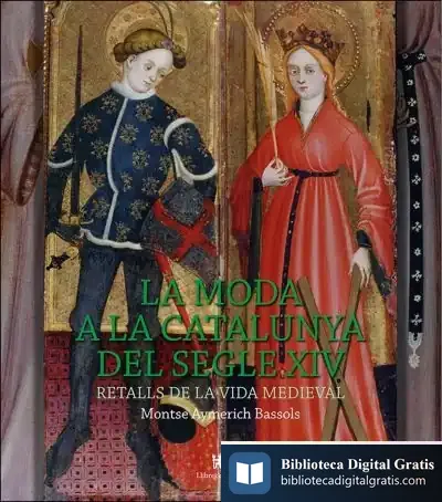 Descargar La Moda A La Catalunya Del Segle Xiv de Montse Aymerich Bassols