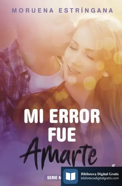 Descargar Mi Error Fue Amarte de Moruena Estríngana