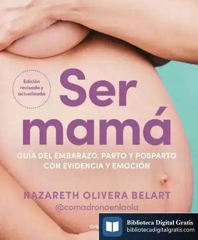 Descargar Ser Mamá. Guía De Embarazo, Parto Y Posparto Con Evidencia Y Emoción