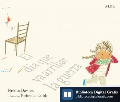 Descargar El Dia Que Va Arribar La Guerra de Nicola Davies