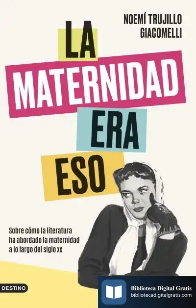 Descargar La Maternidad Era Eso de Noemí Trujillo Giacomelli