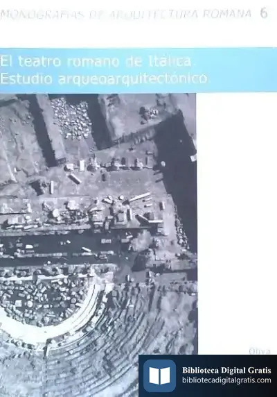 Descargar El Teatro Romano De Itálica: Estudio Arquitectónico de José Manuel Fernández Argüelles