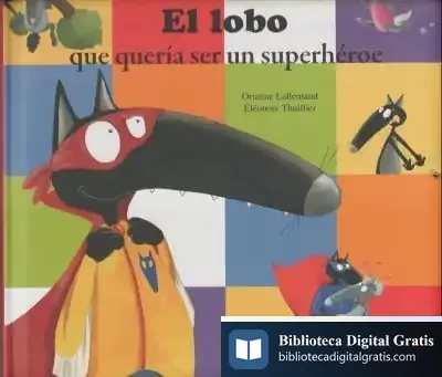 Descargar El Lobo Que Quería Ser Un Superhéroe de Orianne Lallemand