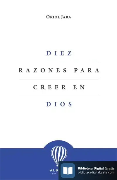 Descargar Diez Razones Para Creer En Dios de Oriol Jara