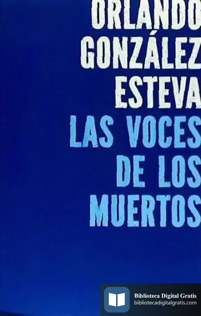 Descargar Las Voces De Los Muertos de Orlando González Esteva