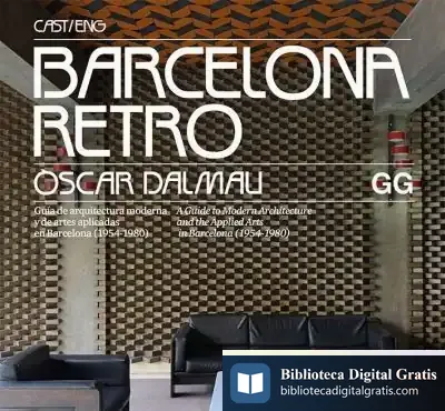 Descargar Barcelona Retro Guía De Arquitectura Moderna Y De Artes Aplicadas En Barcelona (1954-1980) de Óscar Dalmau Alcaine