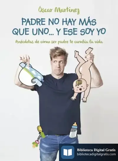 Descargar Padre No Hay Más Que Uno... Y Ese Soy Yo de Óscar Martínez