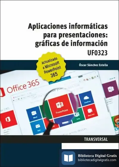 Descargar Aplicaciones Informáticas Para Presentaciones Gráficas De Información. Microsoft Power Point 365 de Óscar Sánchez Estella