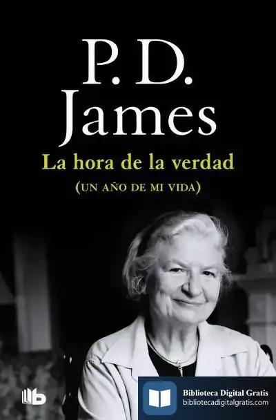 Descargar La Hora De La Verdad ( Un Año De Mi Vida) de P. D. James