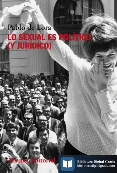 Descargar Lo Sexual Es Político (Y Jurídico)