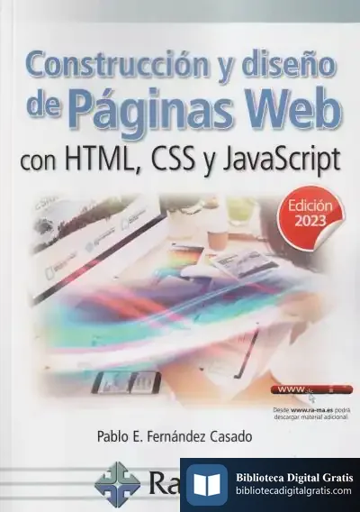 Descargar Construccion Y Diseño Paginas Web Con Html Css Java 2023 de Pablo E. Fernández Casado
