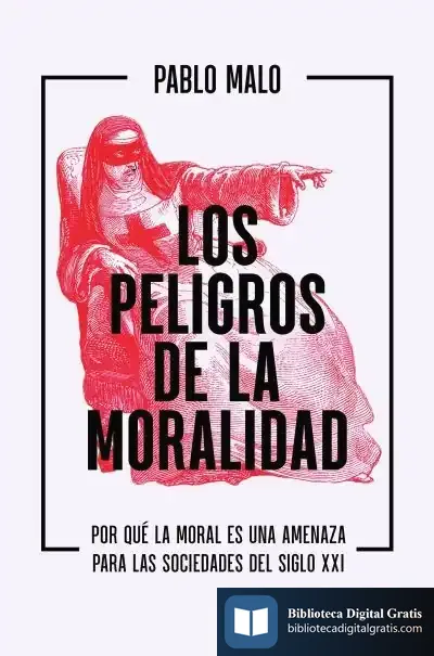 Descargar Los Peligros De La Moralidad de Pablo Malo Ocejo