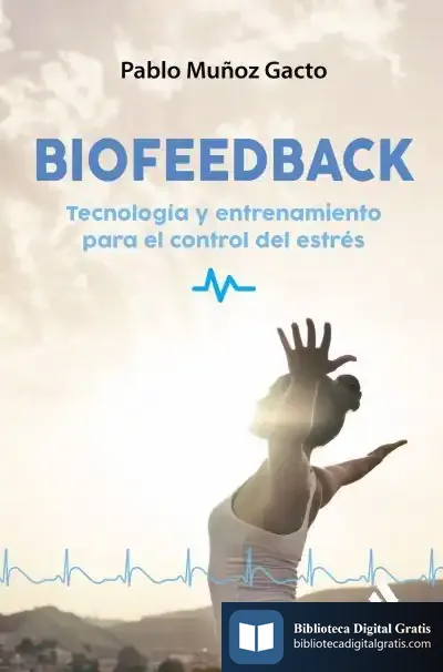 Descargar Biofeedback: Herramientas Y Soluciones Para Controlar El Estrés de Pablo Muñoz Gacto