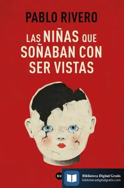 Descargar Las Niñas Que Soñaban Con Ser Vistas de Pablo Rivero