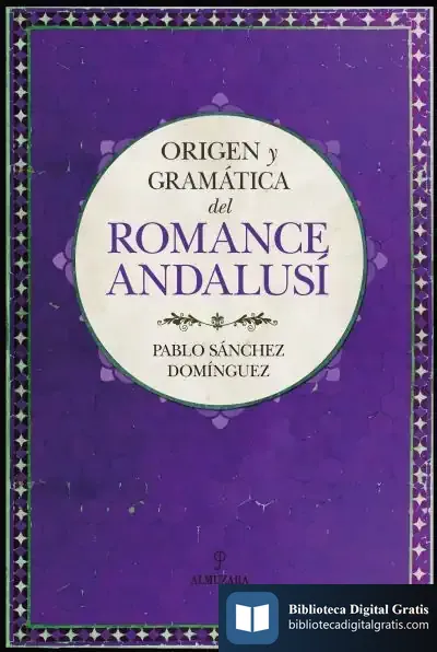Descargar Origen Y Gramática Del Romance Andalusí