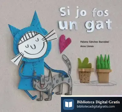 Descargar Si Jo Fos Un Gat de Paloma Sánchez Ibarzábal