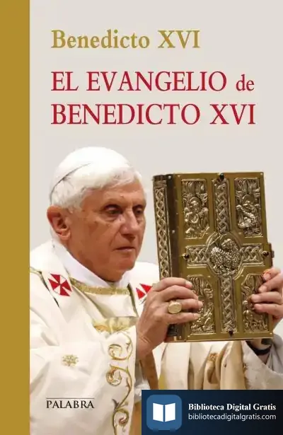 Descargar El Evangelio De Benedicto Xvi de Papa Benedicto Xvi - Papa - Xvi