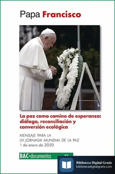 Descargar La Paz Como Camino De Esperanza. Diálogo, Reconciliación Y Conversión Ecológica: Mensaje Para La Liii Jornada Mundial De La Paz (1 De Enero De 2020)