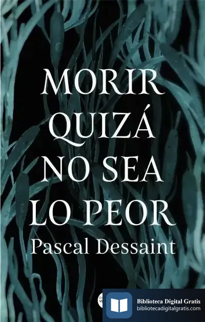 Descargar Morir Quizá No Sea Lo Peor