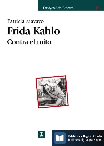 Descargar Frida Kahlo. Contra El Mito