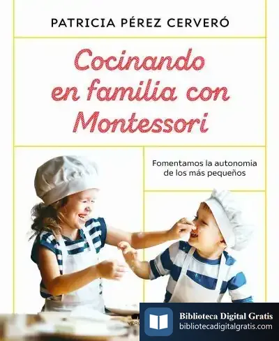 Descargar Cocinando En Familia Con Montessori de Patricia Pérez Cerveró