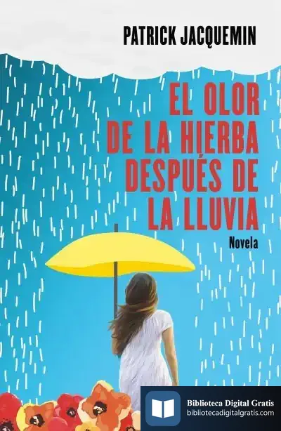 Descargar El Olor De La Hierba Después De La Lluvia de Patrick Jacquemin