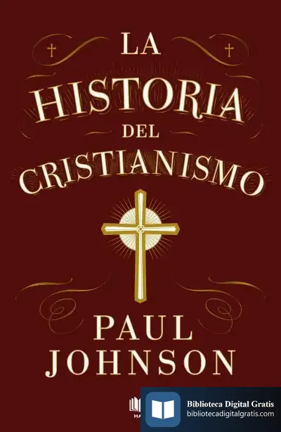 Descargar La Historia Del Cristianismo de Paul Johnson
