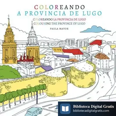 Descargar Coloreando A Provincia De Lugo de Paula Mayor Agrelo