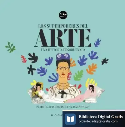 Descargar Los Superpoderes Del Arte Una Historia Desordenada de Pedro Calleja