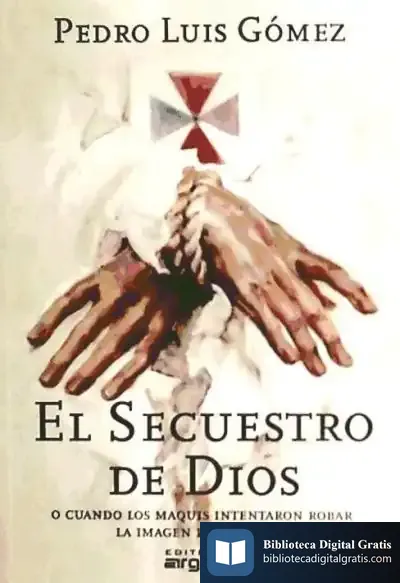 Descargar El Secuestro De Dios: O Cuando Los Maquis Intentaron Robar La Imagen Del Cautivo de Jorge Rodríguez Riveiro