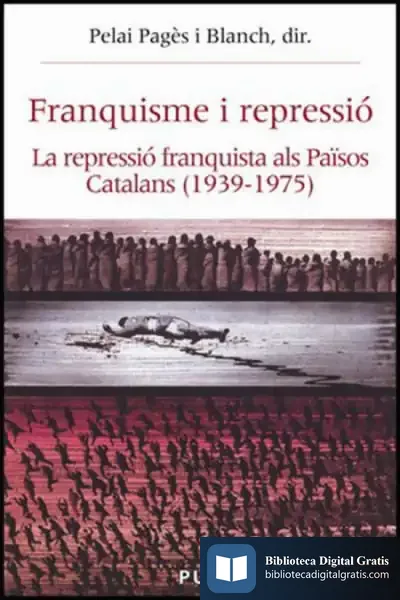 Descargar Franquisme I Repressió de Pelai Pagès