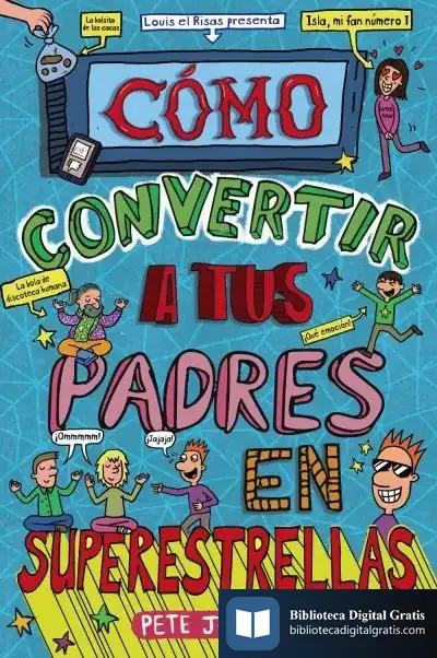 Descargar Cómo Convertir A Tus Padres En Superestrellas de Pete Johnson