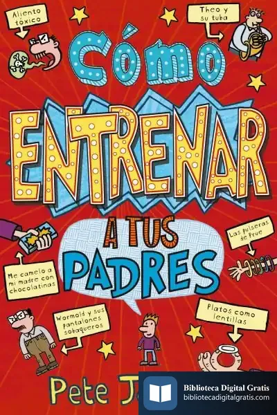 Descargar Cómo Entrenar A Tus Padres de Pete Johnson