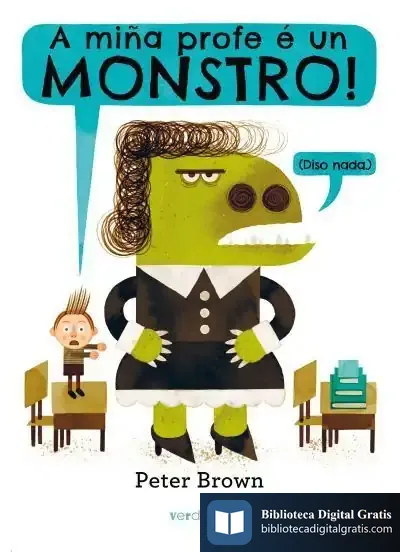 Descargar A Miña Profe É Un Monstro (Diso Nada.) de Peter Brown