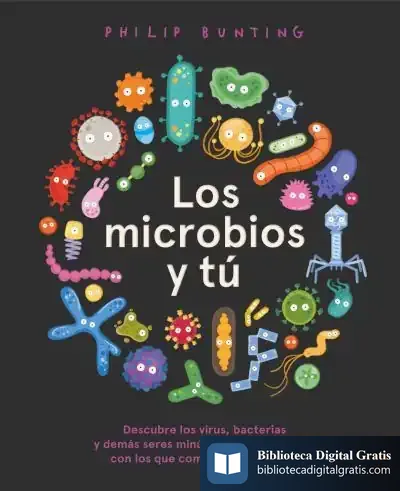 Descargar Los Microbios Y Tú de Philip Bunting