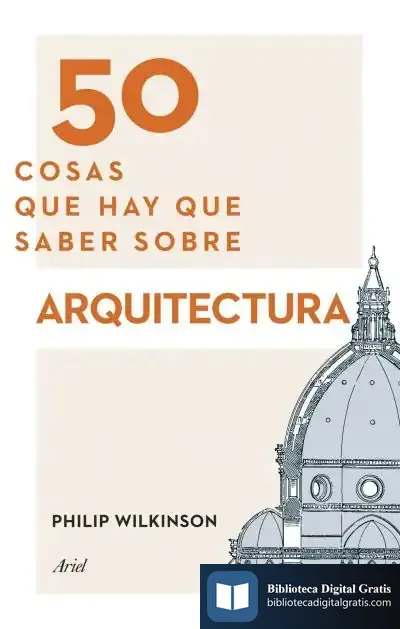 Descargar 50 Cosas Que Hay Que Saber Sobre Arquitectura de Philip Wilkinson