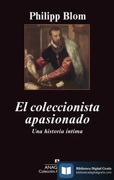 Descargar El Coleccionista Apasionado de Philipp Blom
