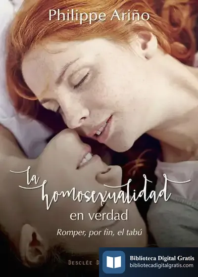 Descargar La Homosexualidad En Verdad. Romper, Por Fin, El Tabú de Philippe Ariño