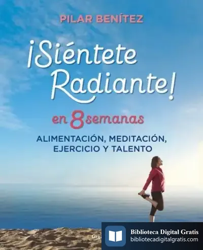 Descargar Sientete Radiante En 8 Semanas de Pilar Benítez