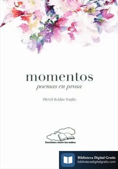 Descargar Momentos. Poemas En Prosa de Pilar Gil-roldán Trujillo