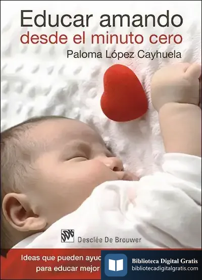 Descargar Educar Amando Desde El Minuto Cero