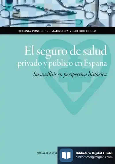 Descargar El Seguro De Salud Privado Y Público En España de Pons Pons Jerònia
