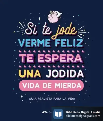 Descargar Si Te Jode Verme Feliz Te Espera Una Jodida Vida De Mierda