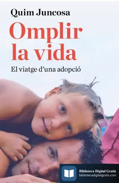 Descargar Omplir La Vida: El Viatge D Una Adopció de Quim Juncosa