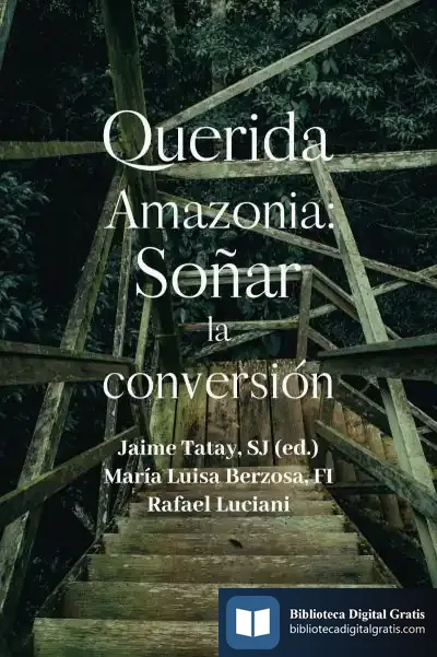 Descargar Querida Amazonia: Soñar La Conversion