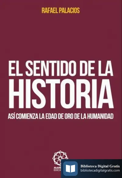 Descargar El Sentido De La Historia de Rafael Palacios López