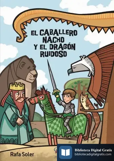 Descargar El Caballero Nacho Y El Dragón Ruidoso de Rafael Soler